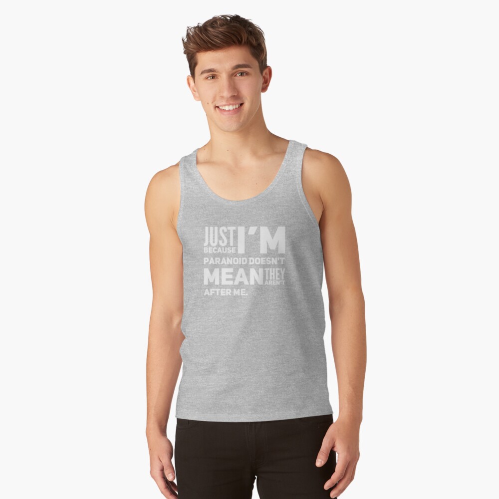 I'm Paranoid So They Are After Me Classic Tank Top