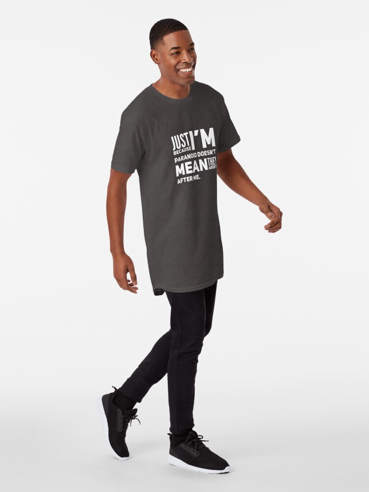 I'm Paranoid So They Are After Me Long T-Shirt product image