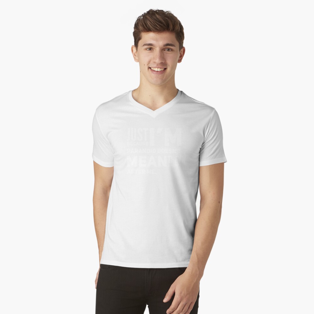 I'm Paranoid So They Are After Me V-Neck T-Shirt