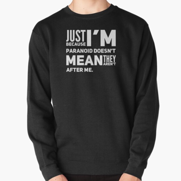 I'm Paranoid So They Are After Me Pullover Sweatshirt product image