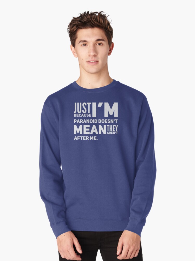 I'm Paranoid So They Are After Me Pullover Sweatshirt product image