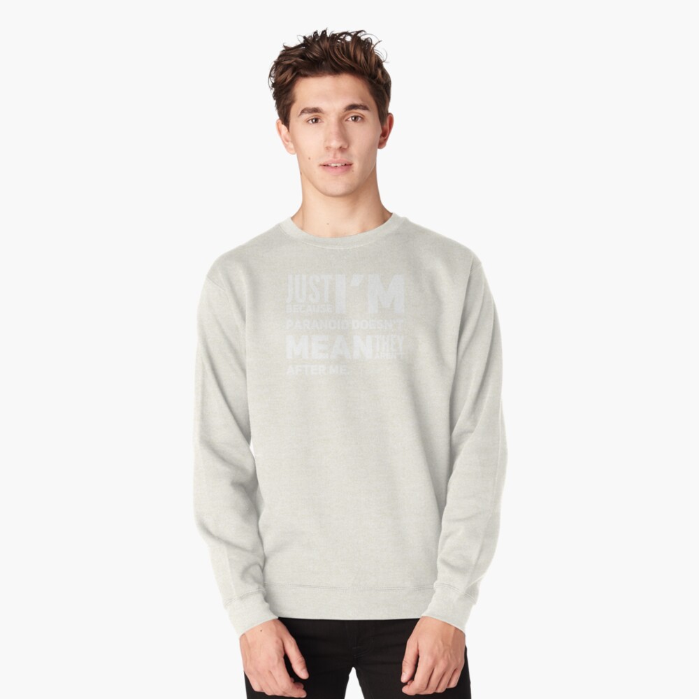 I'm Paranoid So They Are After Me Pullover Sweatshirt product image