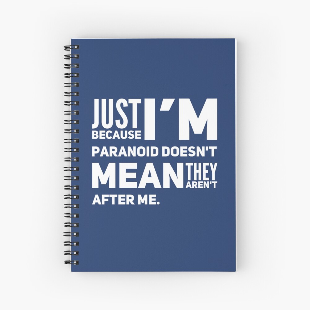 I'm Paranoid So They Are After Me Spiral Notebook product image