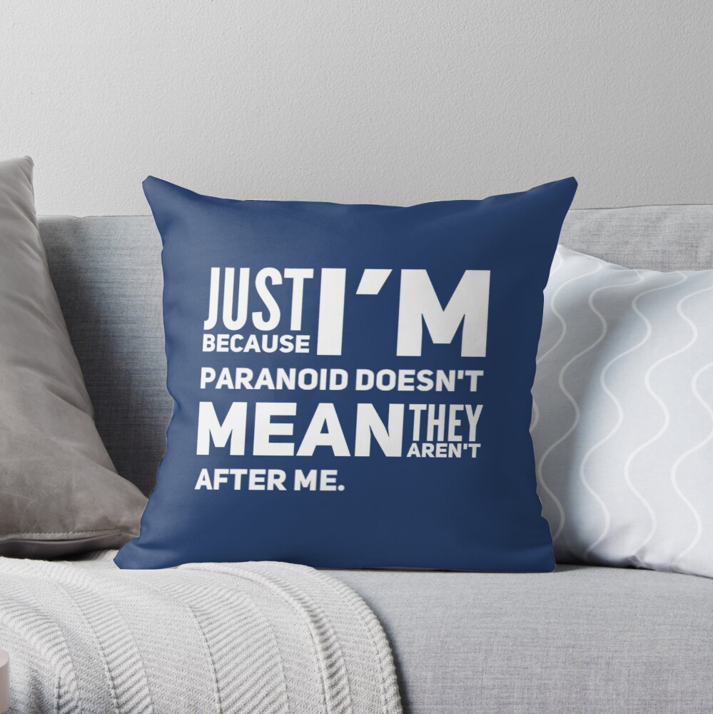 I'm Paranoid So They Are After Me Throw Pillow product image