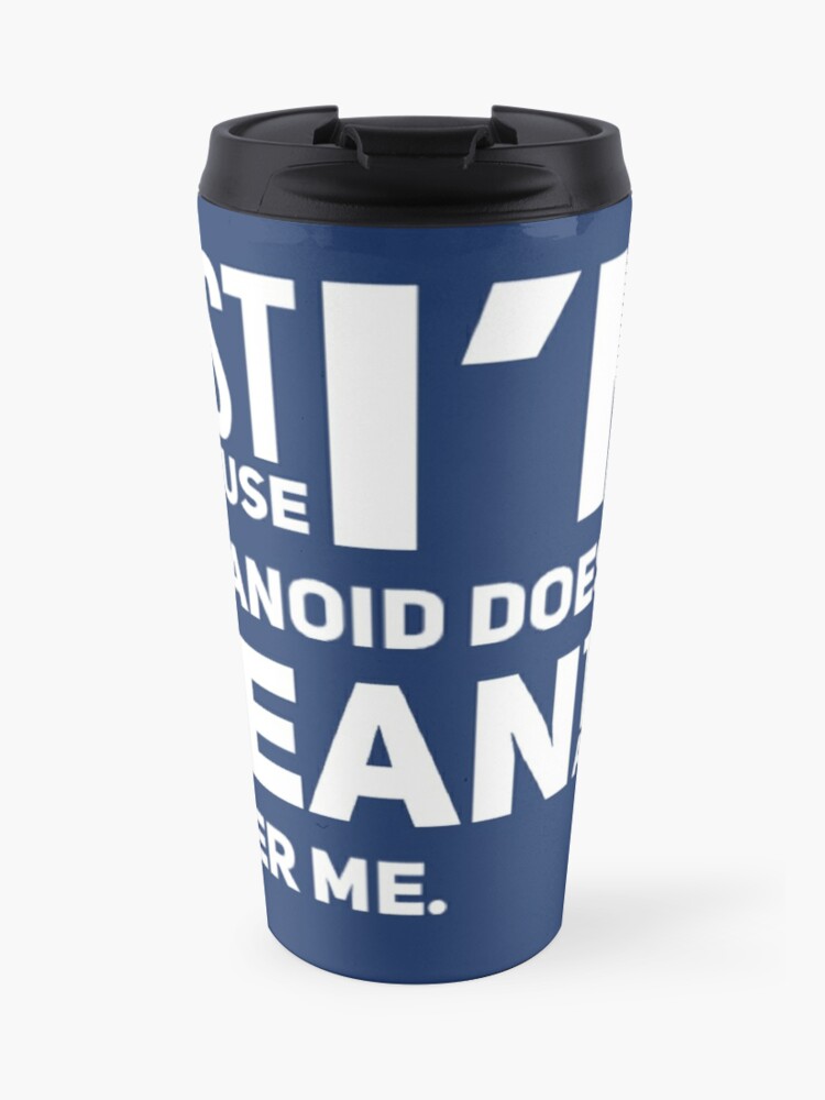 I'm Paranoid So They Are After Me Travel Mug product image