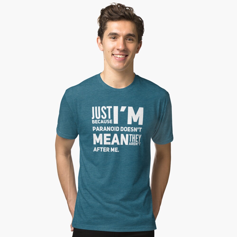 I'm Paranoid So They Are After Me Tri-Blend T-Shirt product image