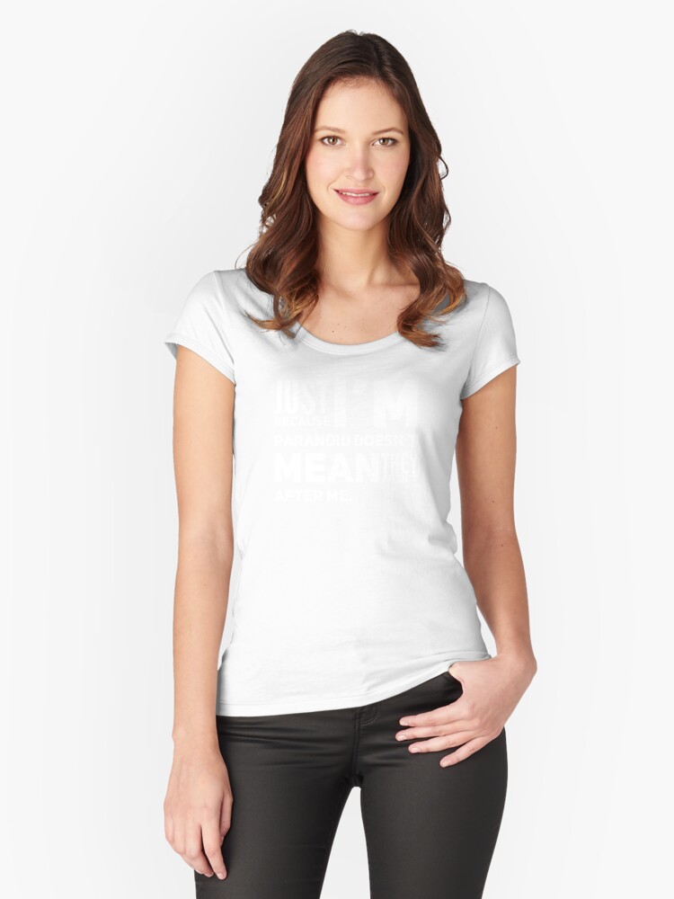 I'm Paranoid So They Are After Me Fitted Scoop T-Shirt product image