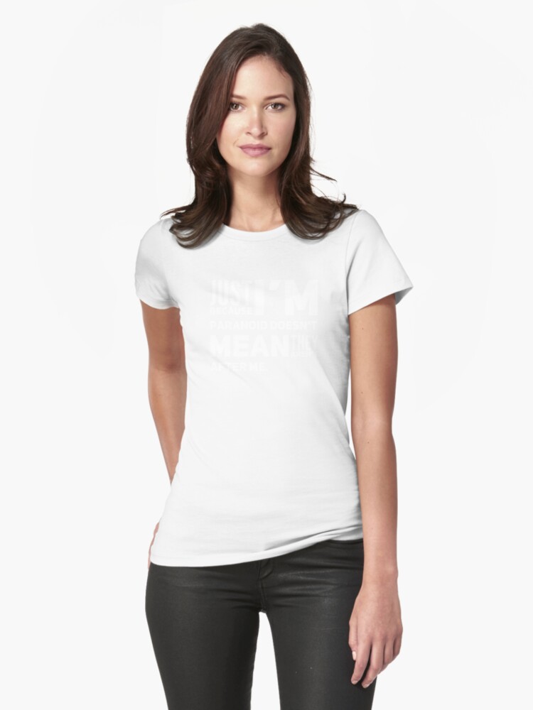 I'm Paranoid So They Are After Me Fitted T-Shirt product image