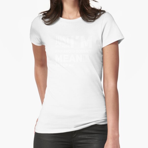 I'm Paranoid So They Are After Me Fitted T-Shirt product image