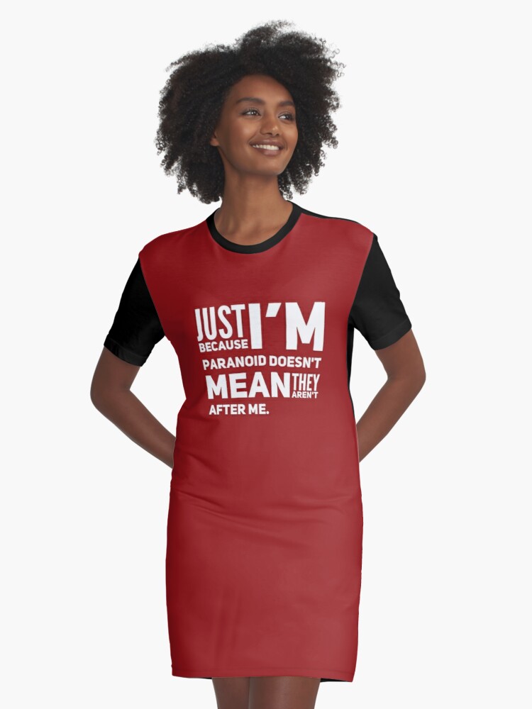 I'm Paranoid So They Are After Me Graphic T-Shirt Dress product image