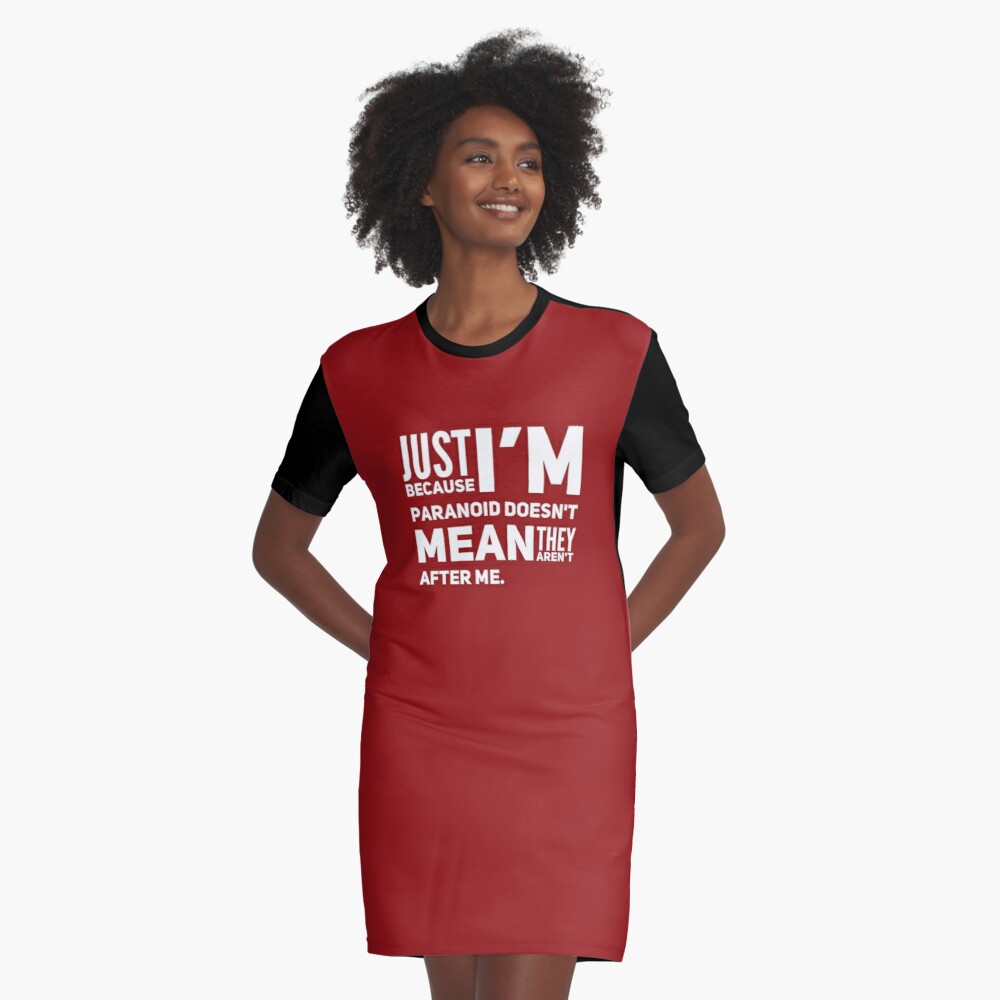 I'm Paranoid So They Are After Me Graphic T-Shirt Dress