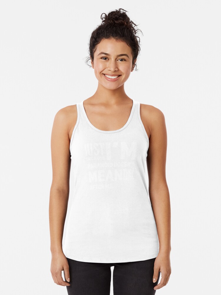 I'm Paranoid So They Are After Me Racerback Tank Top product image