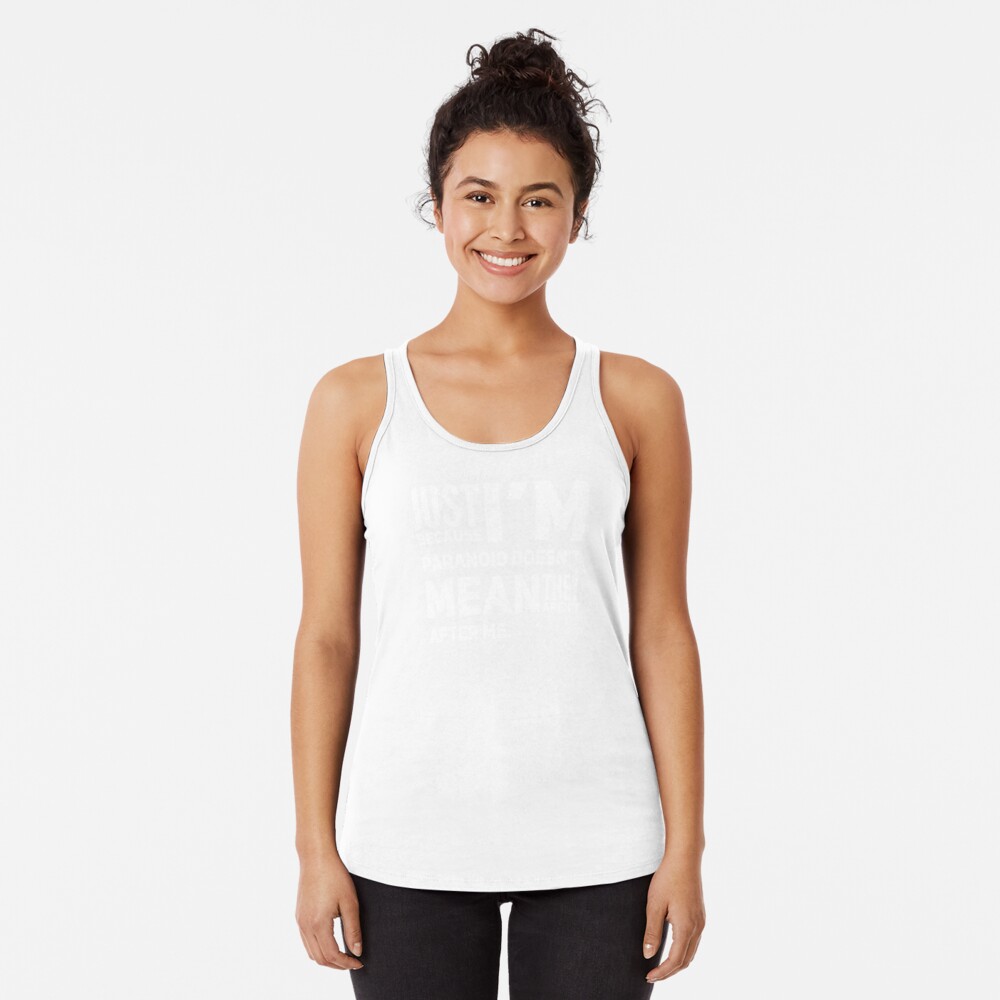 I'm Paranoid So They Are After Me Racerback Tank Top product image