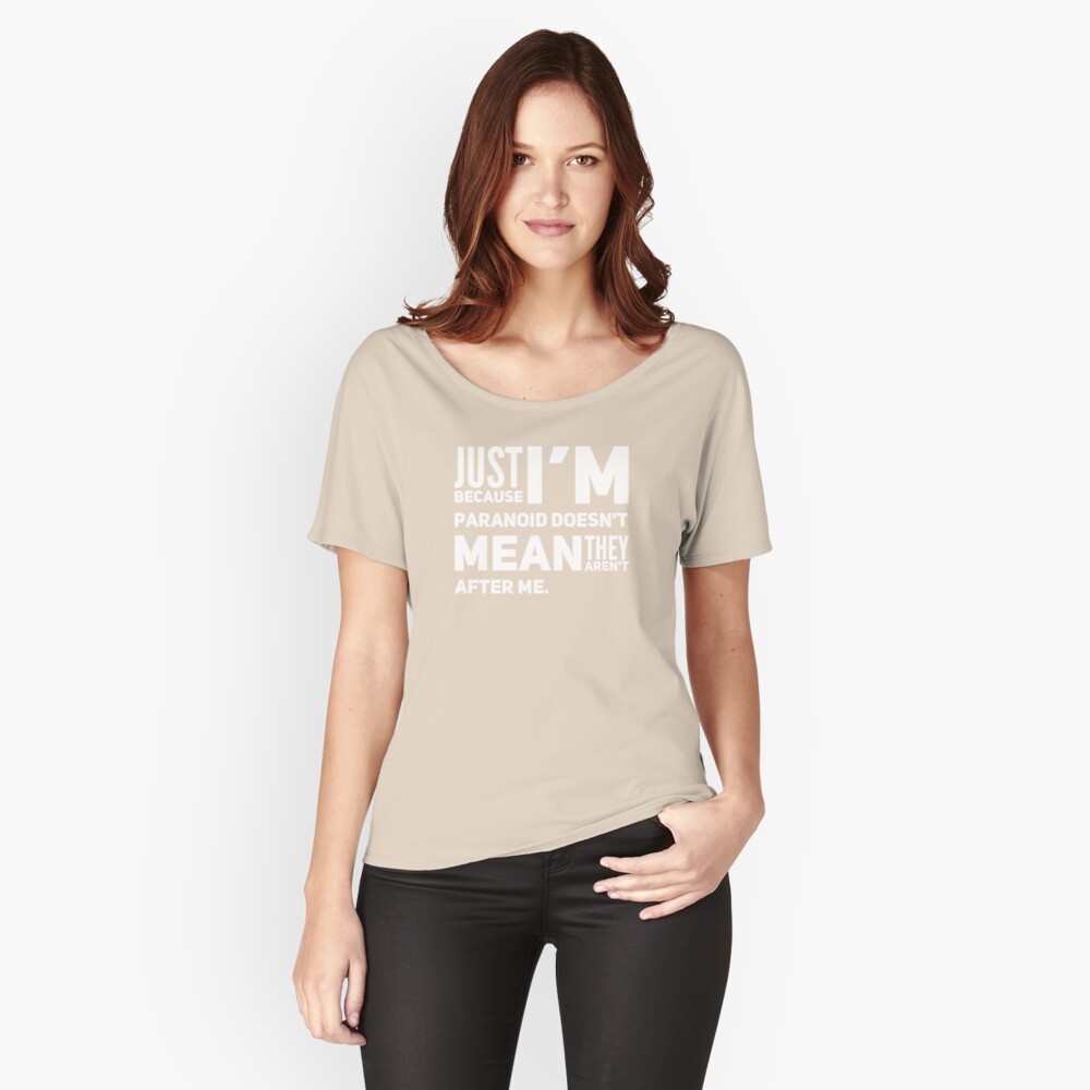 I'm Paranoid So They Are After Me Relaxed Fit T-Shirt product image