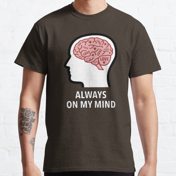 Love Is Always On My Mind Classic T-Shirt product image