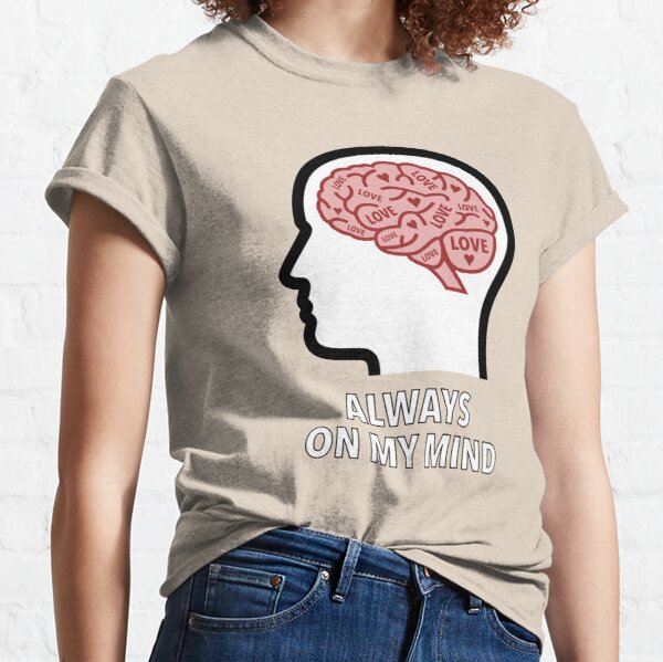 Love Is Always On My Mind Classic T-Shirt product image