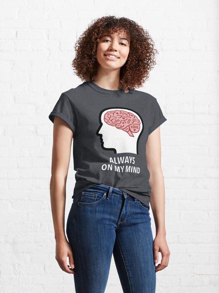 Love Is Always On My Mind Classic T-Shirt product image