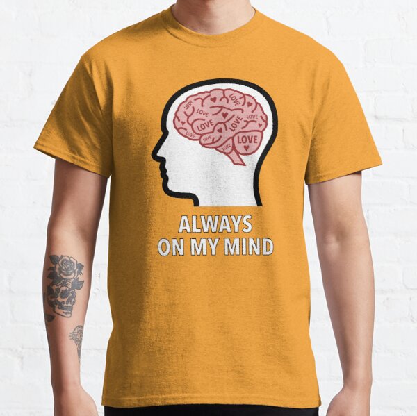 Love Is Always On My Mind Classic T-Shirt product image