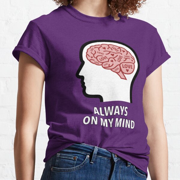 Love Is Always On My Mind Classic T-Shirt product image