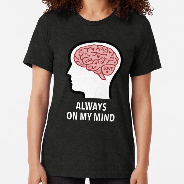 Love Is Always On My Mind Tri-Blend T-Shirt product image