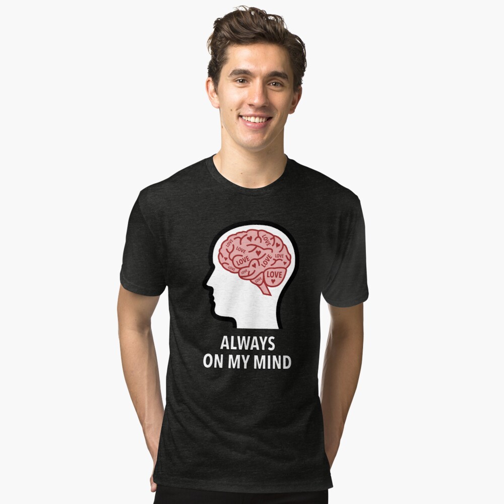 Love Is Always On My Mind Tri-Blend T-Shirt