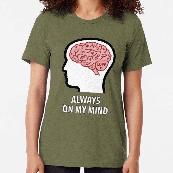 Love Is Always On My Mind Tri-Blend T-Shirt product image