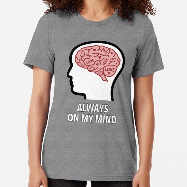 Love Is Always On My Mind Tri-Blend T-Shirt product image