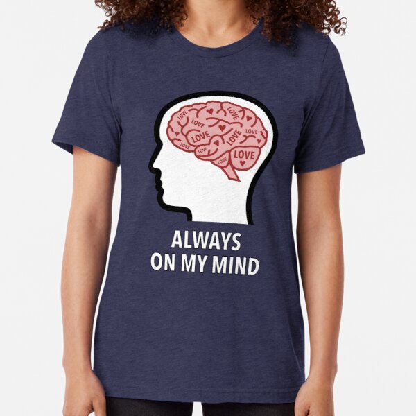 Love Is Always On My Mind Tri-Blend T-Shirt product image