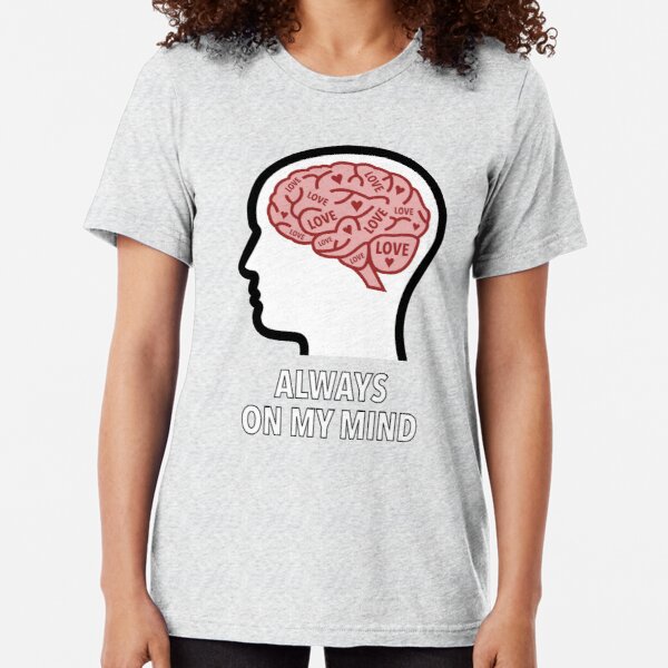 Love Is Always On My Mind Tri-Blend T-Shirt product image