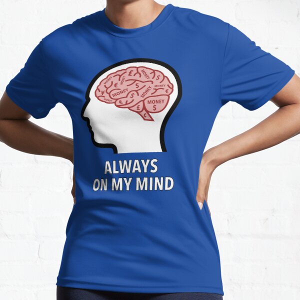 Money Is Always On My Mind Active T-Shirt product image