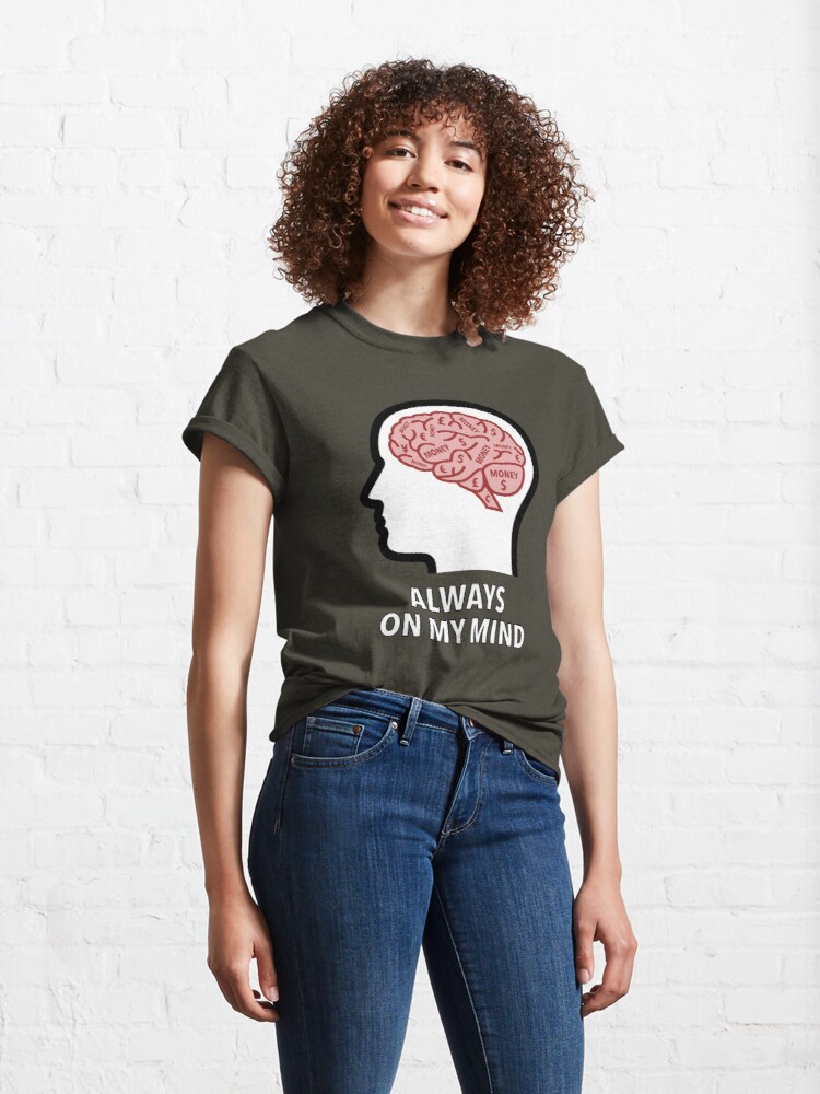 Money Is Always On My Mind Classic T-Shirt product image