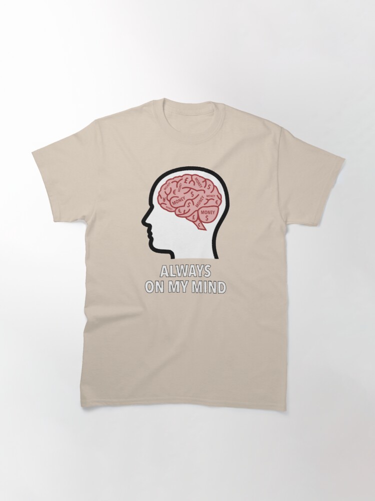 Money Is Always On My Mind Classic T-Shirt product image