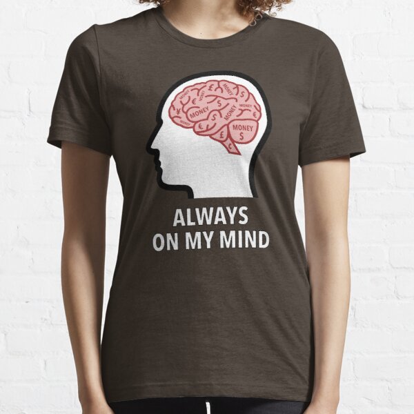 Money Is Always On My Mind Essential T-Shirt product image