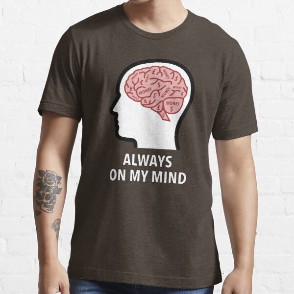 Money Is Always On My Mind Essential T-Shirt product image