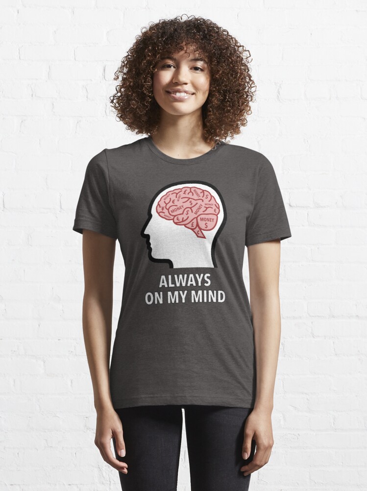 Money Is Always On My Mind Essential T-Shirt product image