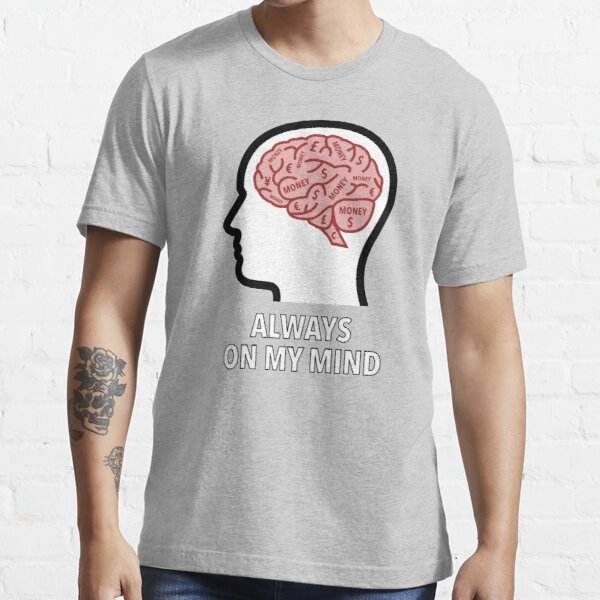 Money Is Always On My Mind Essential T-Shirt product image