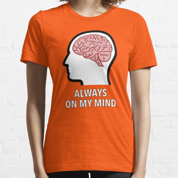 Money Is Always On My Mind Essential T-Shirt product image