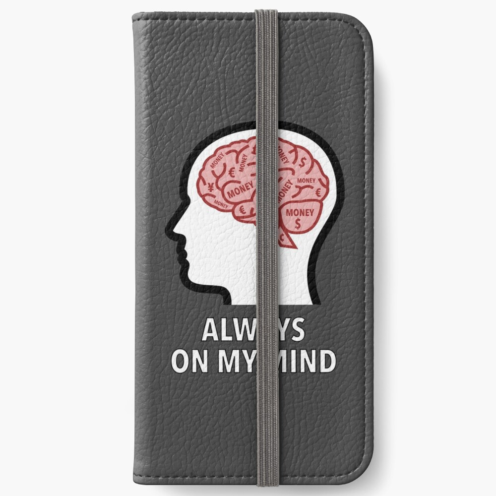 Money Is Always On My Mind iPhone Wallet product image