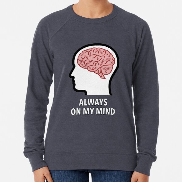 Money Is Always On My Mind Lightweight Sweatshirt product image