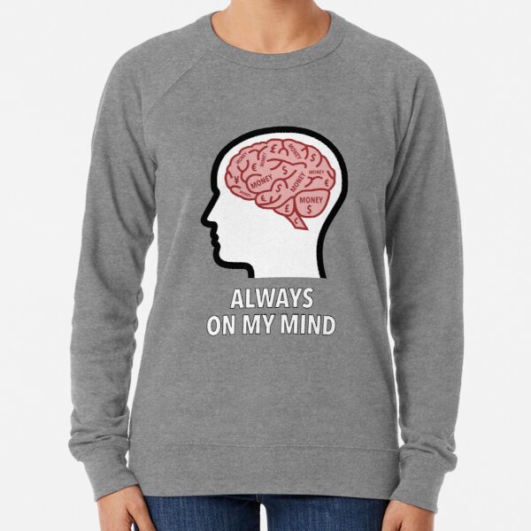 Money Is Always On My Mind Lightweight Sweatshirt product image