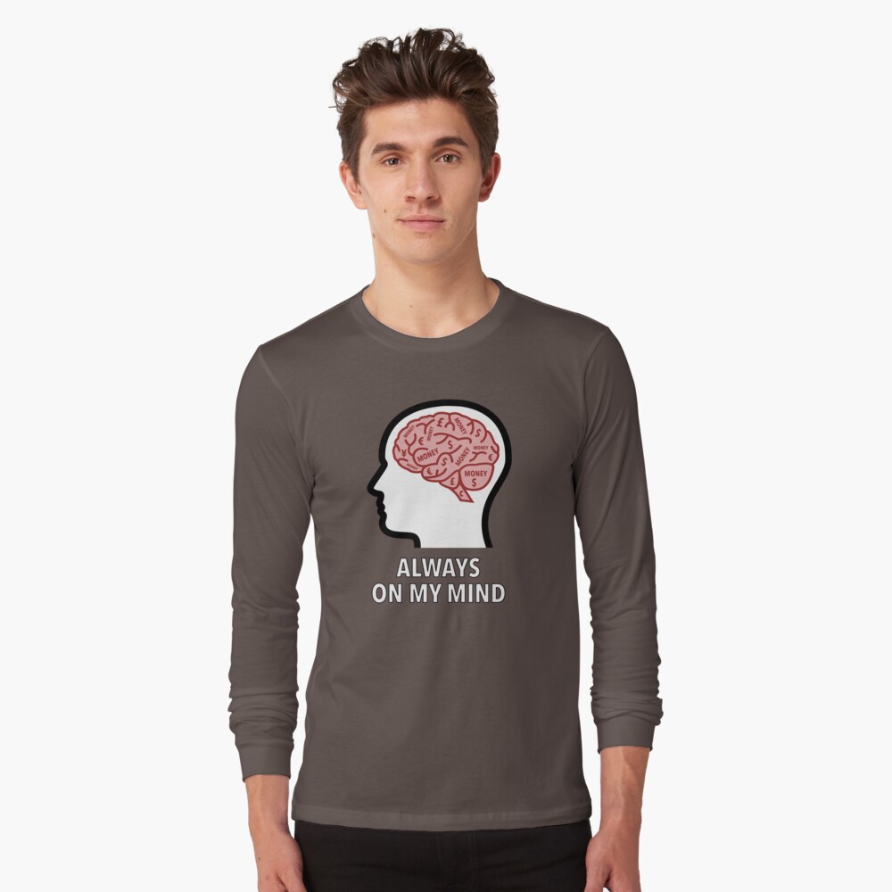 Money Is Always On My Mind Long Sleeve T-Shirt product image