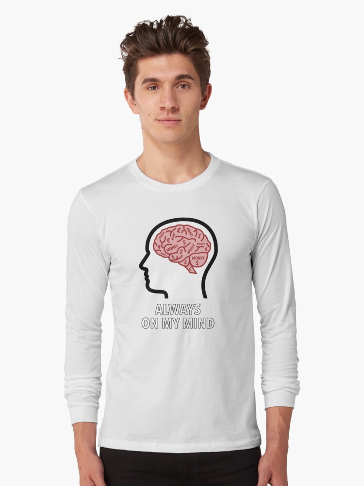 Money Is Always On My Mind Long Sleeve T-Shirt product image