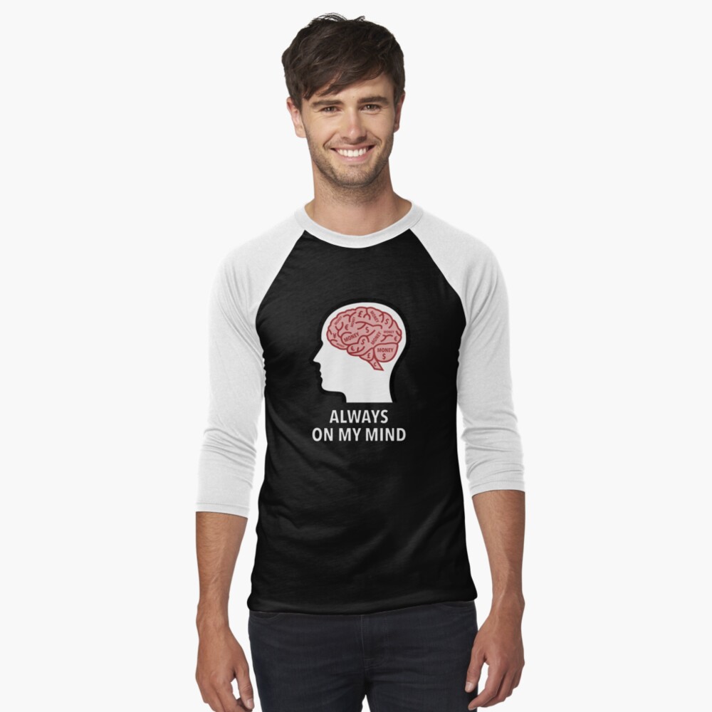 Money Is Always On My Mind Baseball ¾ Sleeve T-Shirt