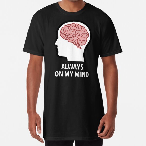 Money Is Always On My Mind Long T-Shirt product image
