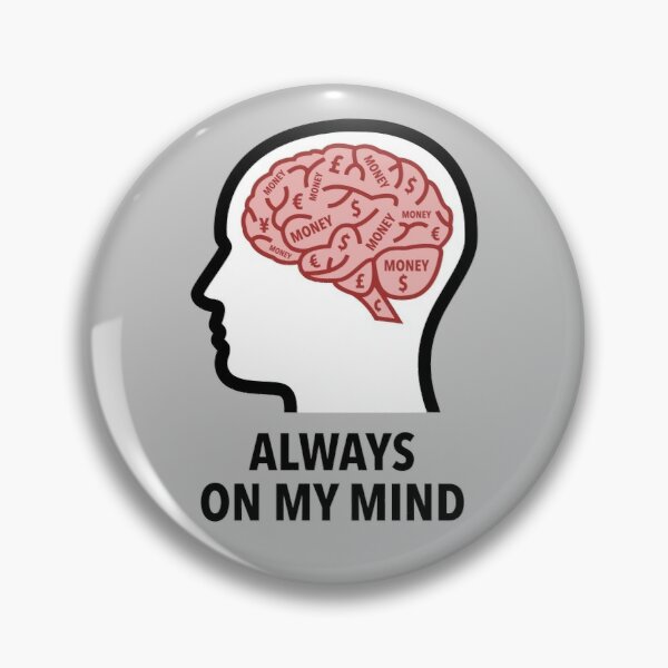 Money Is Always On My Mind Pinback Button product image