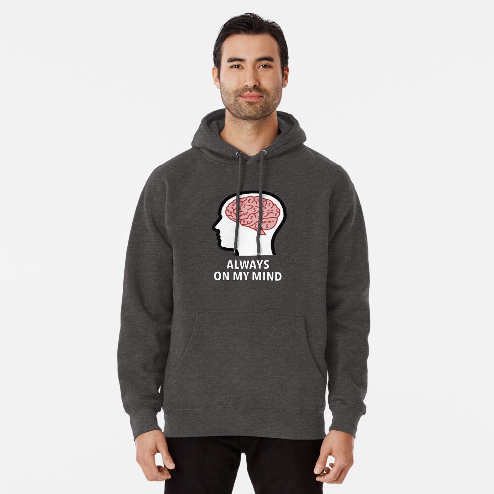 Money Is Always On My Mind Pullover Hoodie product image