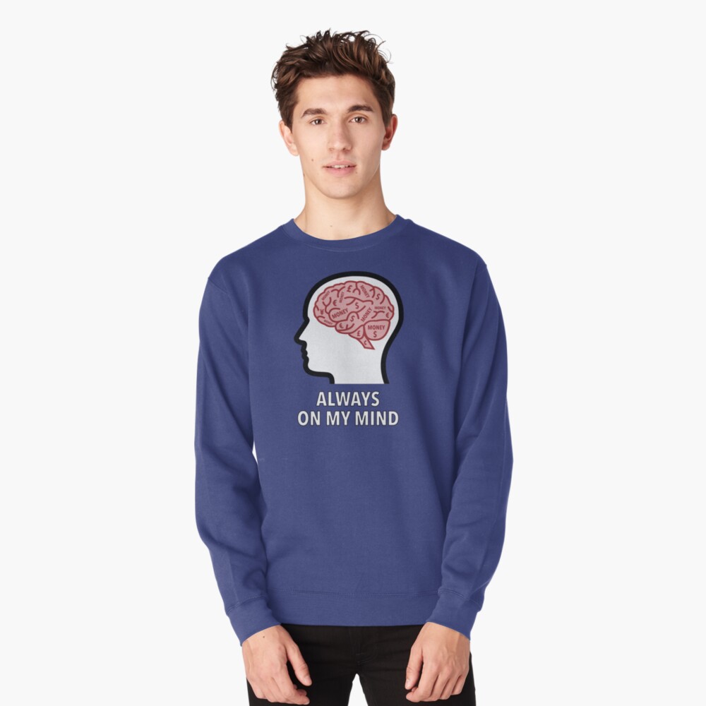 Money Is Always On My Mind Pullover Sweatshirt