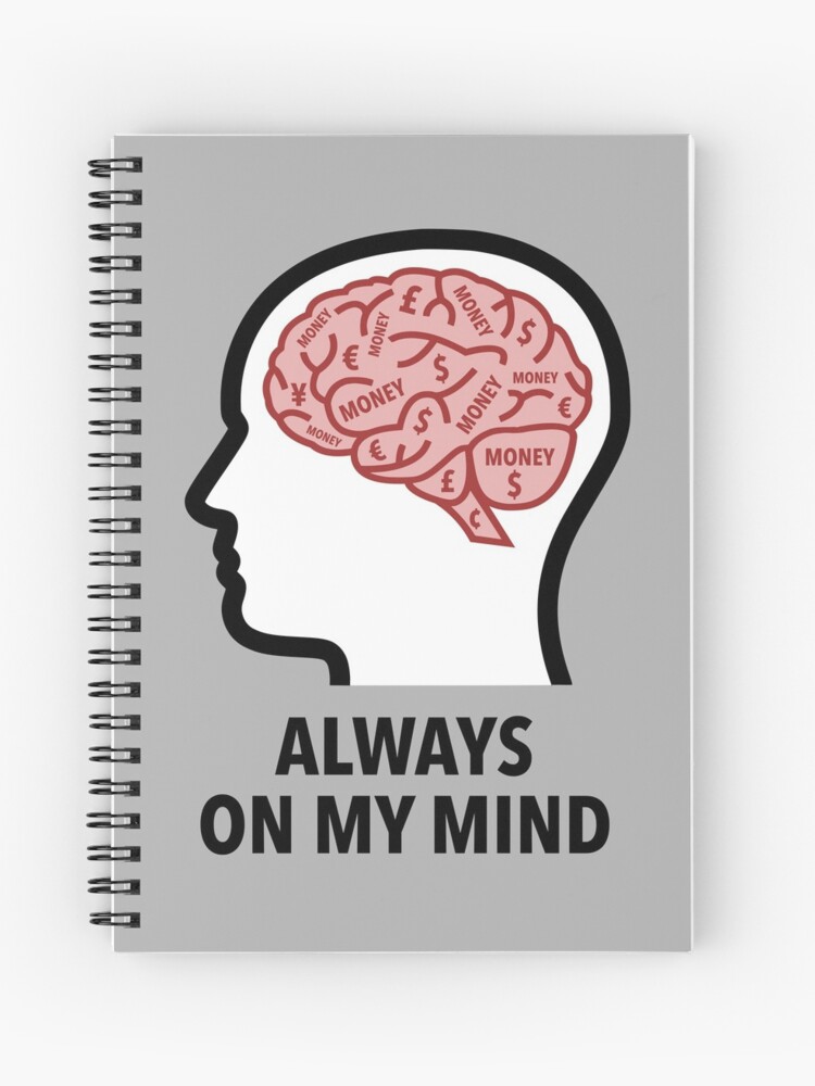 Money Is Always On My Mind Spiral Notebook product image