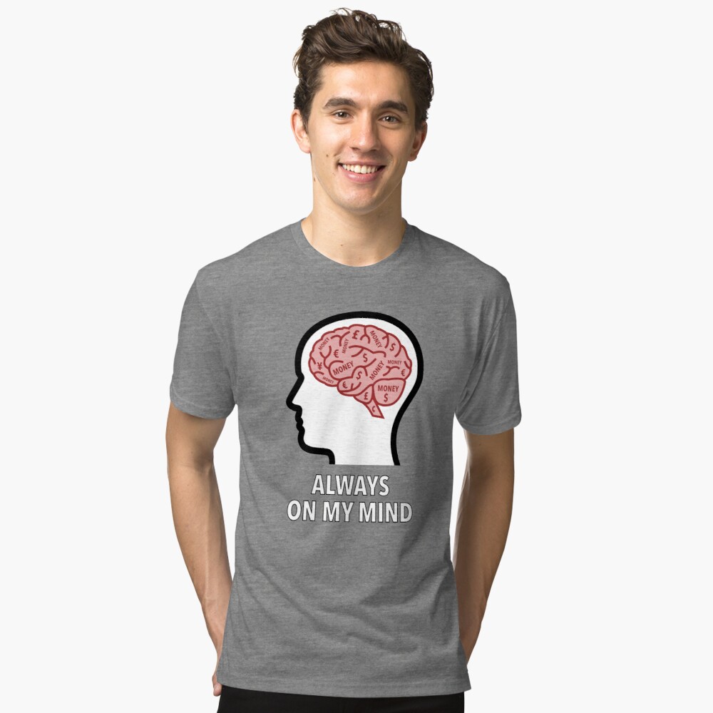 Money Is Always On My Mind Tri-Blend T-Shirt product image