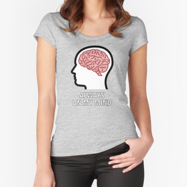 Money Is Always On My Mind Fitted Scoop T-Shirt product image